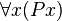 \forall x (Px)